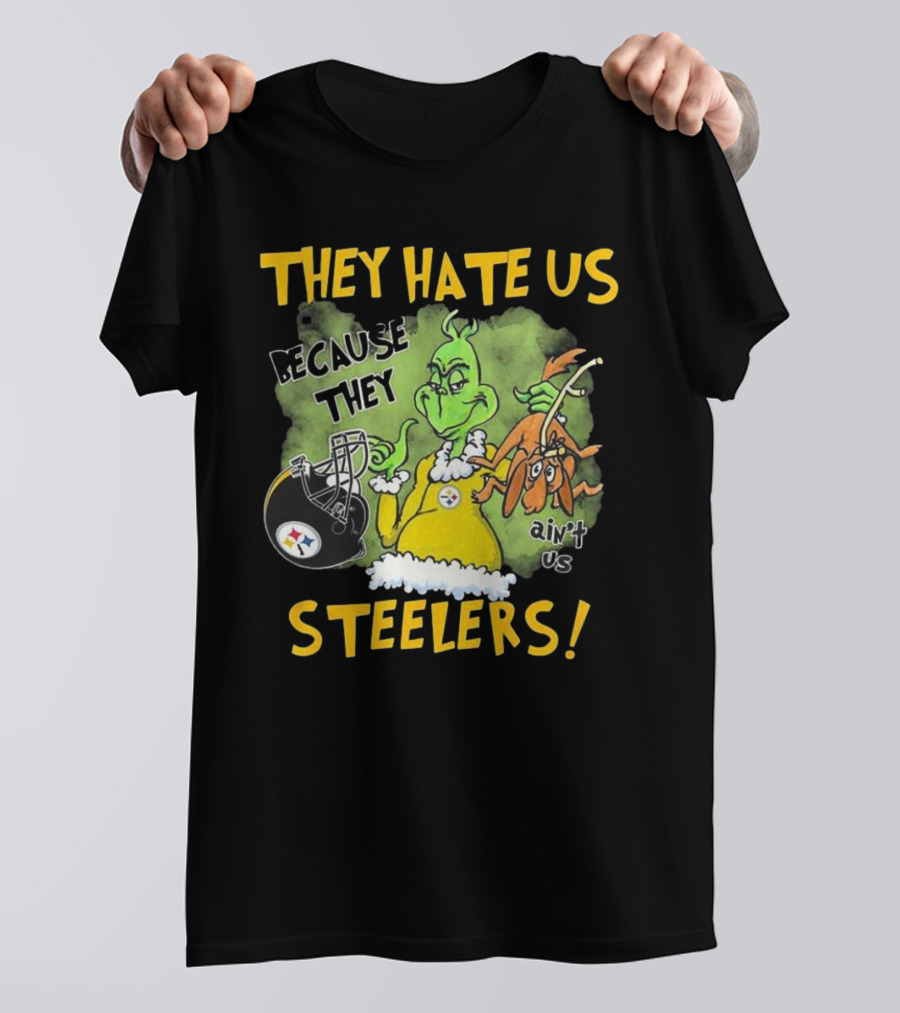 They Hate Us Because They Ain’t Us Steelers Grinch Football Rivalry Humor T-Shirt