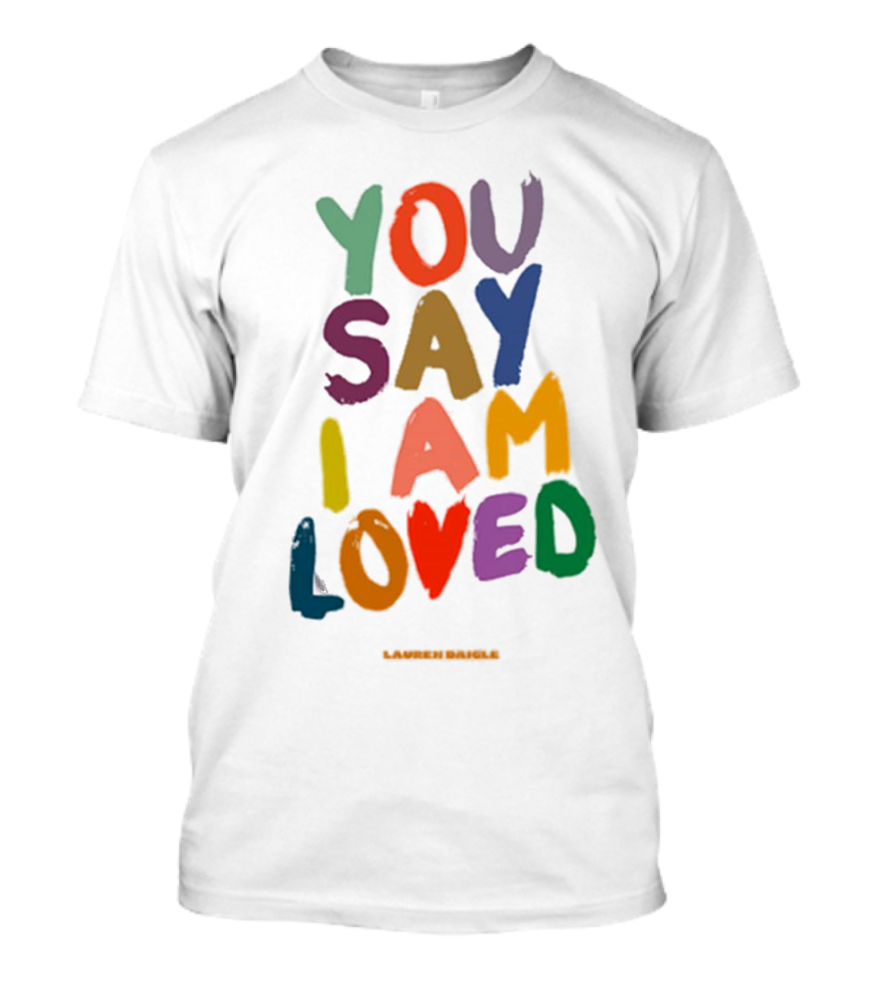 YOU SAY I AM LOVED Lauren Daigle Tour T-Shirt