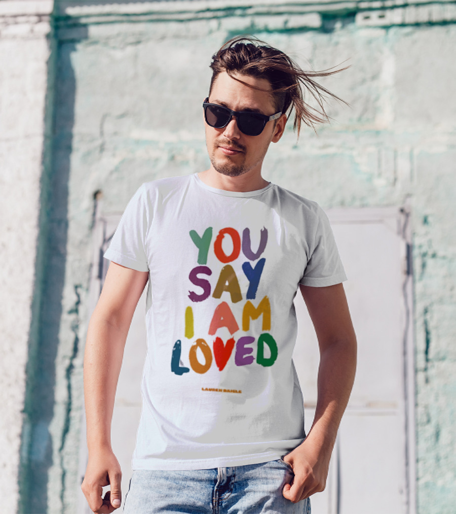 YOU SAY I AM LOVED Lauren Daigle Tour T-Shirt