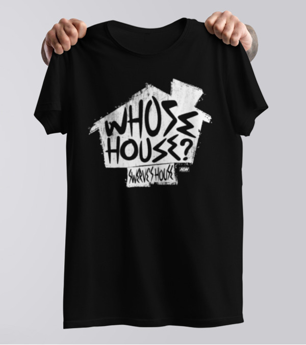 Whose House Swerve's House AEW Styled T-Shirt