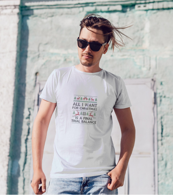 All I Want For Christmas Is A Final Trial Balance With Reindeer And Trees T-Shirt