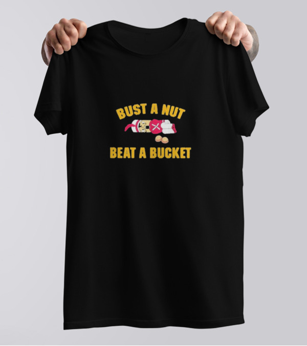 Bust A Nut Beat A Bucket Boxing Gloves And Nuts T-Shirt