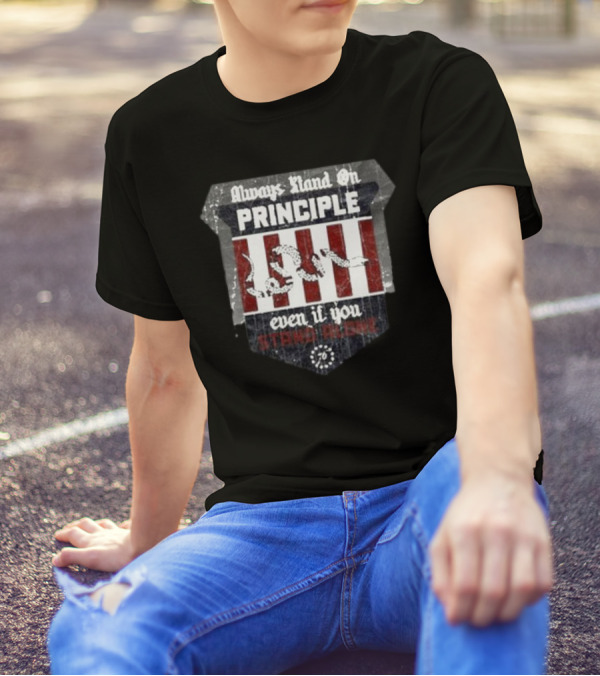 Always Stand On Principle Even If You Stand Alone 76 T-Shirt