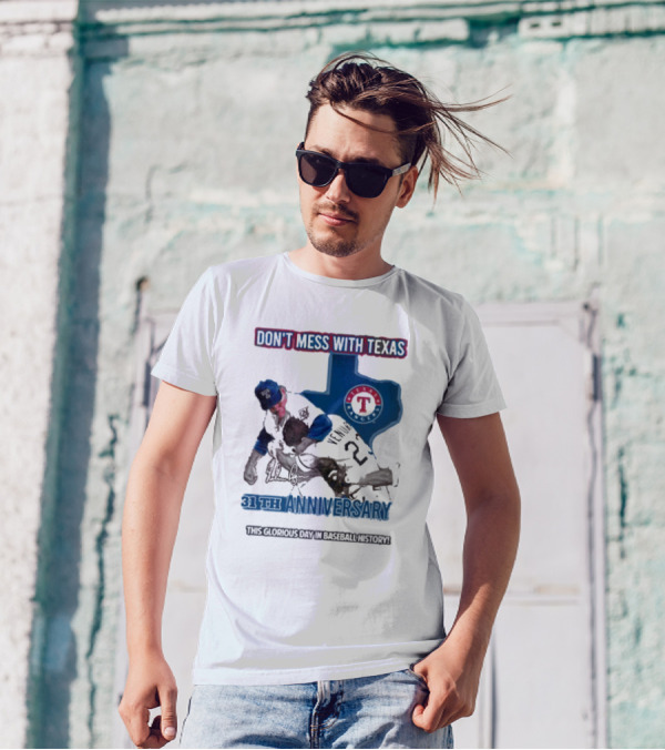 Don’t Mess With Texas 31st Anniversary This Glorious Day In Baseball History T-Shirt