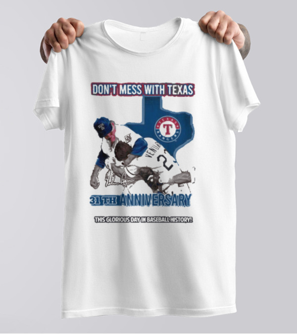 Don’t Mess With Texas 31st Anniversary This Glorious Day In Baseball History T-Shirt