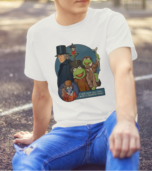 I Will Hold You Close With A Thankful Heart Muppets Christmas Carol Scrooge Kermit Gonzo T-Shirt