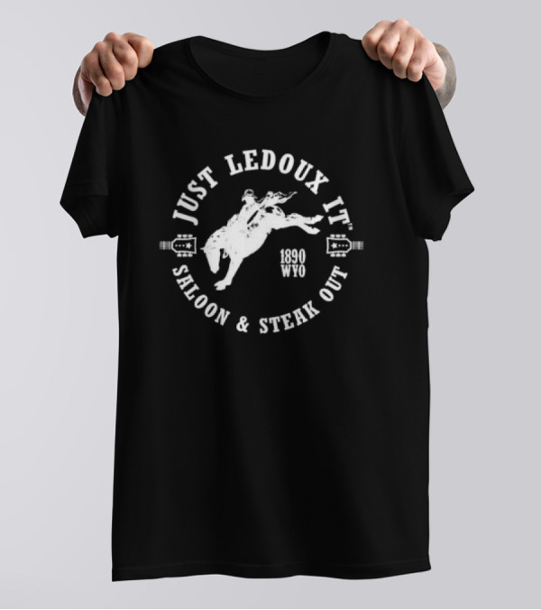 JUST LEDOUX IT SALOON And STEAK OUT RODEO 1890 WYO WHISKEY WINE LOVER COWBOY PULLOVER T-Shirt