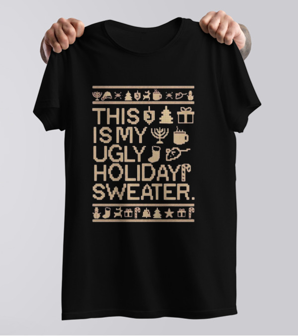 This Is My Ugly Holiday Sweater Christmas Tree Menorah Stocking Candy Cane Hot Chocolate T-Shirt