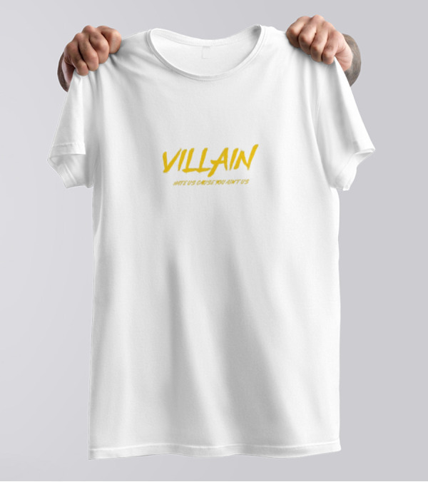 VILLAIN Hate Us Cause You Ain’t Us Minimalist T-Shirt