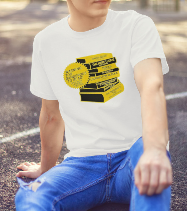 Warning Too Dangerous To Read Open With Extreme Caution Gender Queer The Hate U Give Tricks The Bluest Eye Looking For Alaska The Perks Of Being A Wallflower The Handmaid's Tale T-Shirt