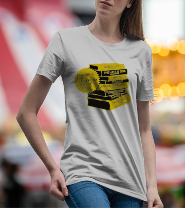 Warning Too Dangerous To Read Open With Extreme Caution Gender Queer The Hate U Give Tricks The Bluest Eye Looking For Alaska The Perks Of Being A Wallflower The Handmaid's Tale T-Shirt