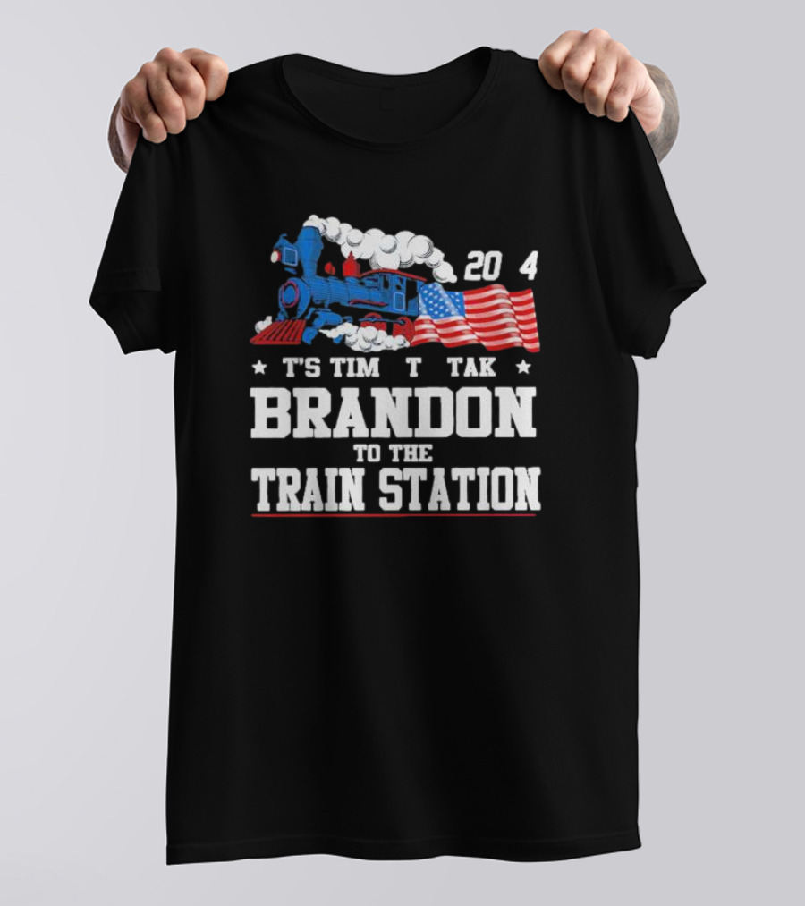 America Train And Flag 2024 It's Time To Take Brandon To The Train Station T-Shirt