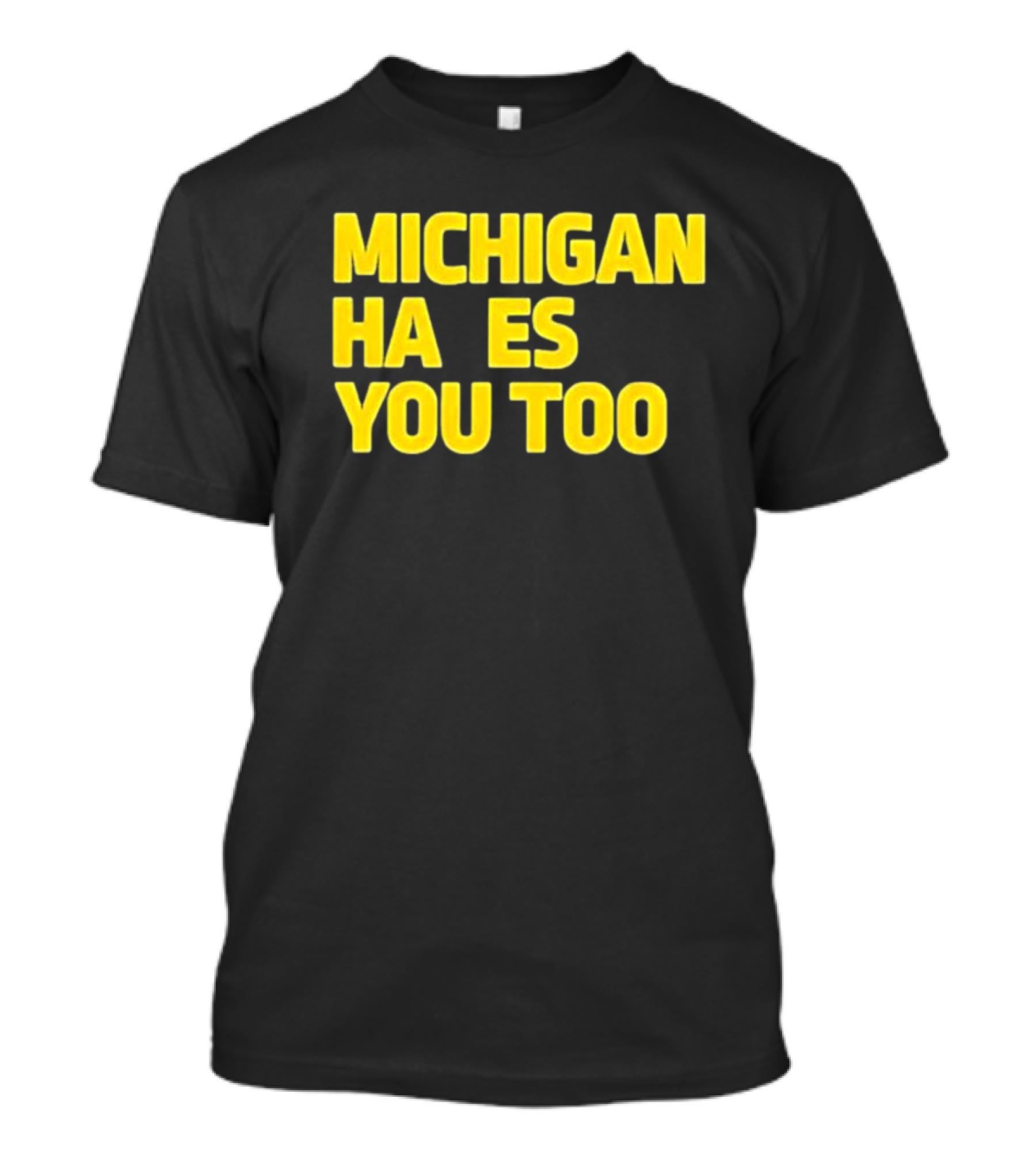 MICHIGAN HA ES YOU TOO T-Shirt