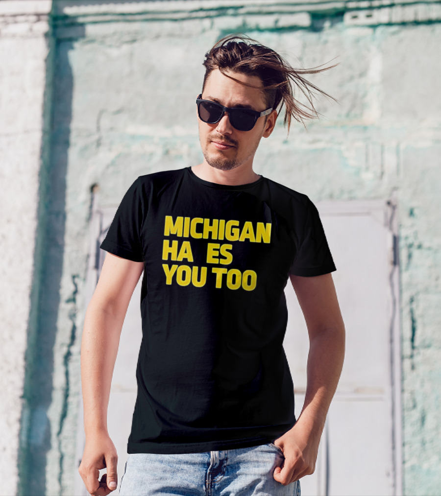 MICHIGAN HA ES YOU TOO T-Shirt
