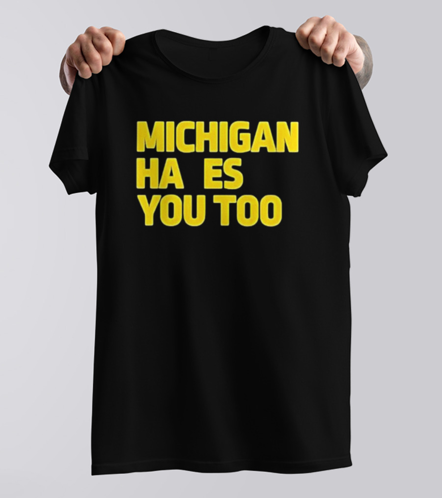 MICHIGAN HA ES YOU TOO T-Shirt