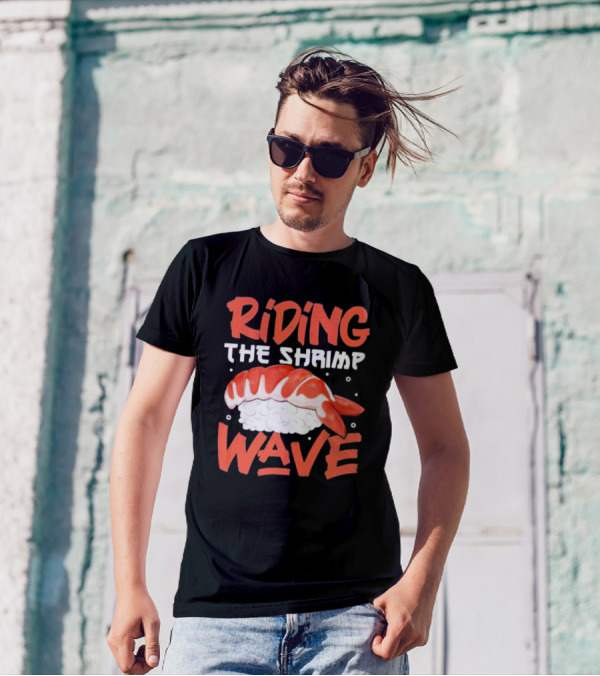 Riding The Shrimp Wave Sushi T-Shirt