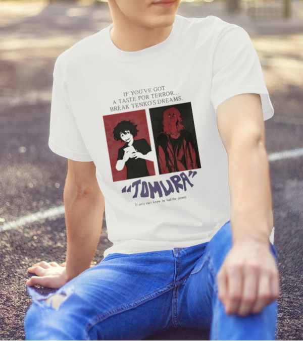 Tomura If You’ve Got A Taste For Terror Break Tenko’s Dreams If Only They Knew He Had The Power T-Shirt