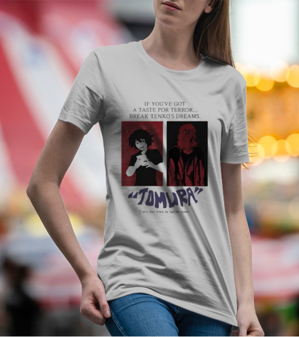 Tomura If You’ve Got A Taste For Terror Break Tenko’s Dreams If Only They Knew He Had The Power T-Shirt