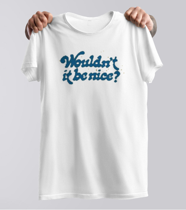 Wouldn’t It Be Nice Text In Blue With Yellow Dots T-Shirt