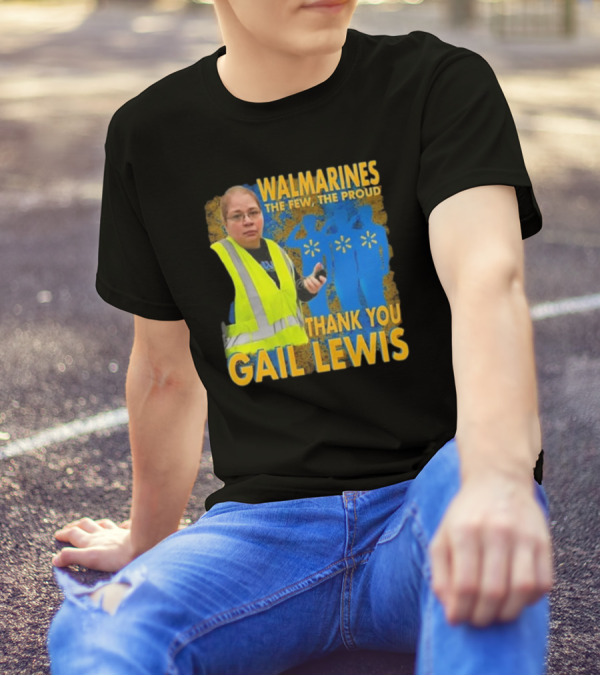 WALMARINES The Few The Proud Thank You Gail Lewis Meme I Miss Gail Lewis T-Shirt