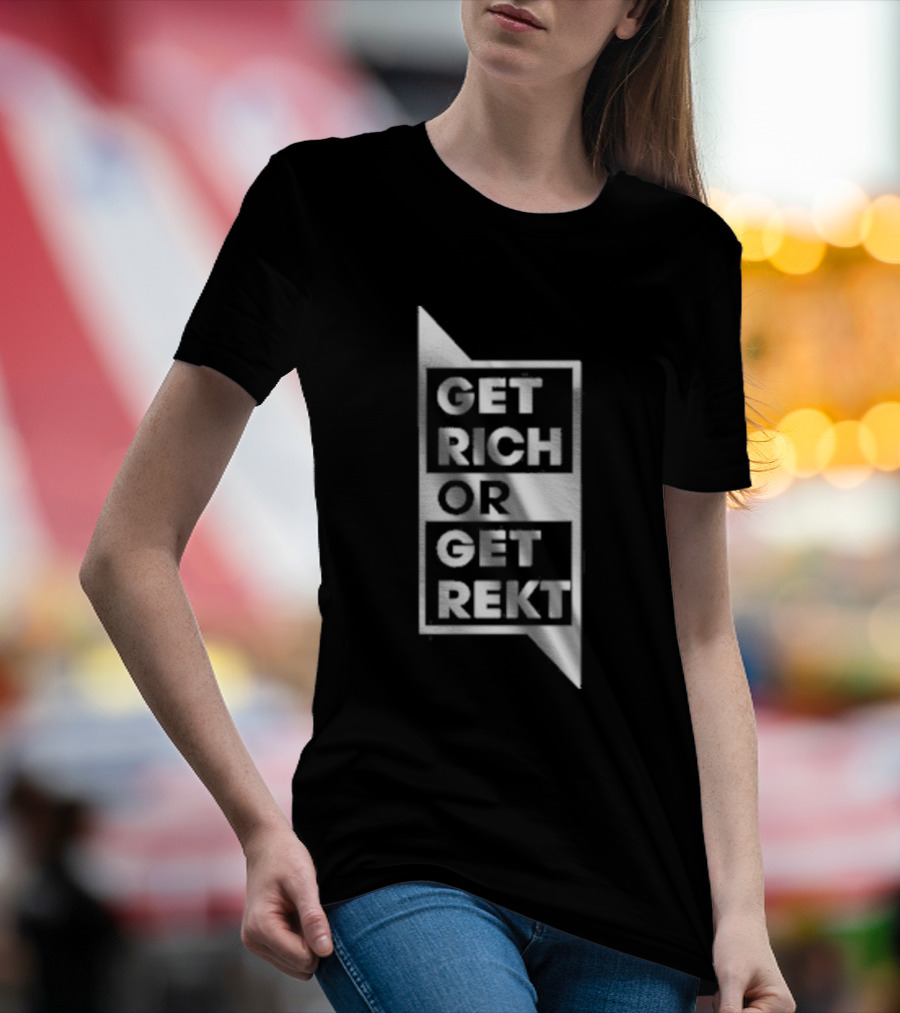 Get Rich Or Get Rekt T-Shirt