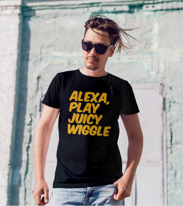 Alexa Play Juicy Wiggle Text In Bold Yellow Letters T-Shirt