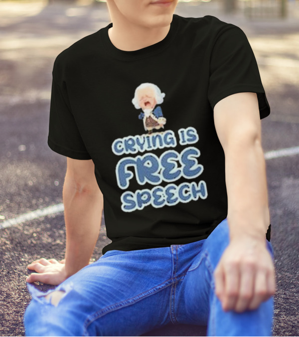 Crying Is Free Speech George Washington Cartoon Style Fun T-Shirt