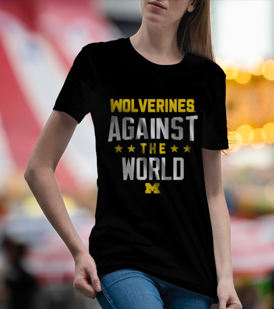 Wolverines Against The World Michigan Stars T-Shirt