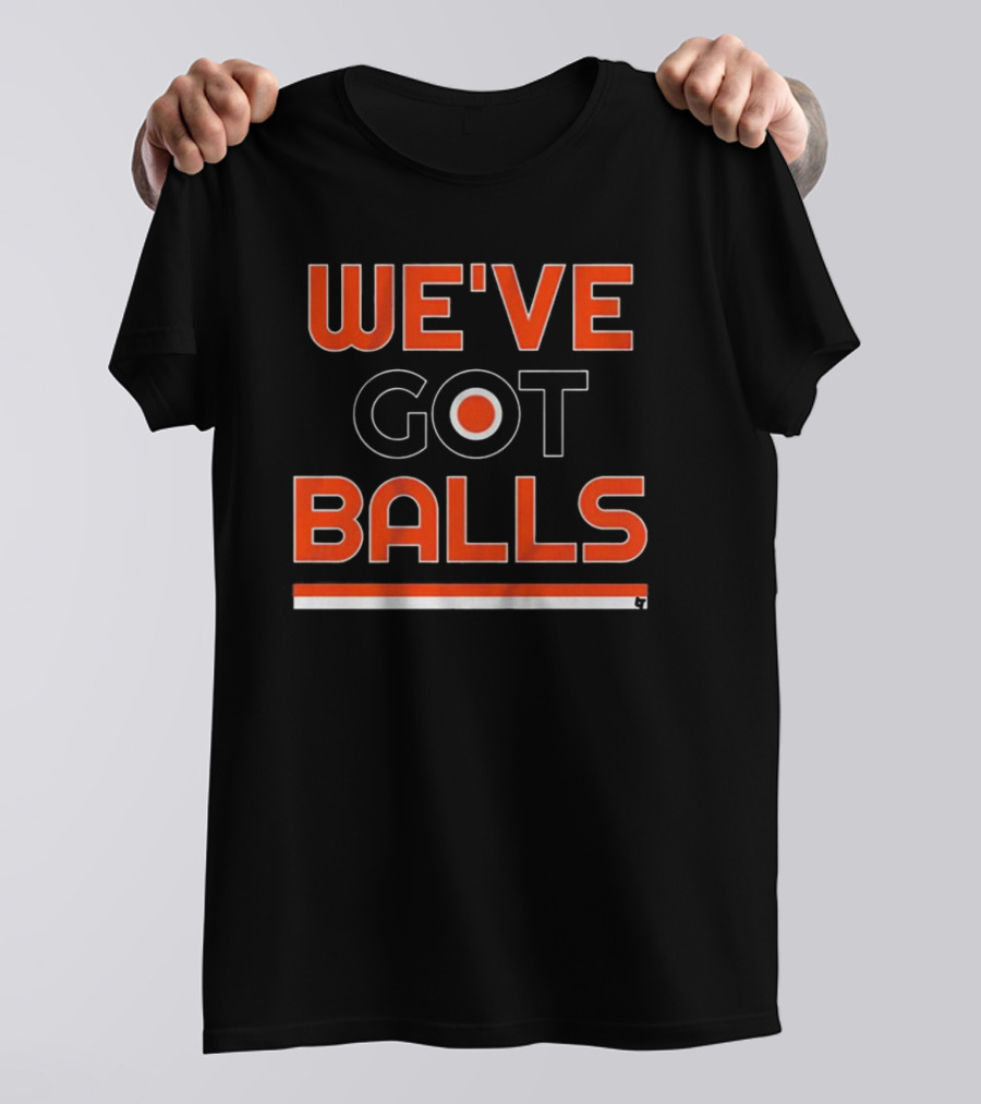 We've Got Balls Philadelphia Sports T-Shirt