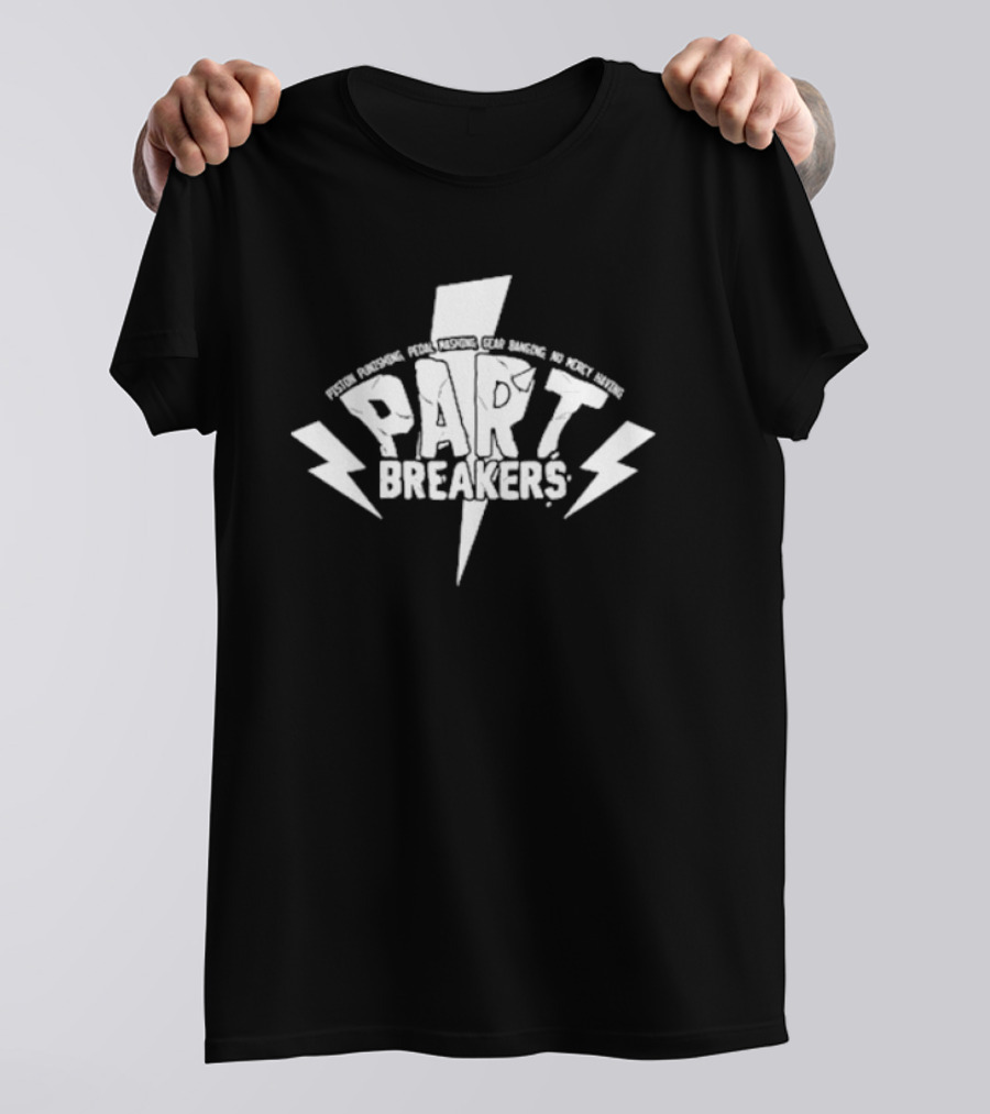 Piston Punishing Pedal Mashing Gear Banging No Mercy Having Part Breakers T-Shirt