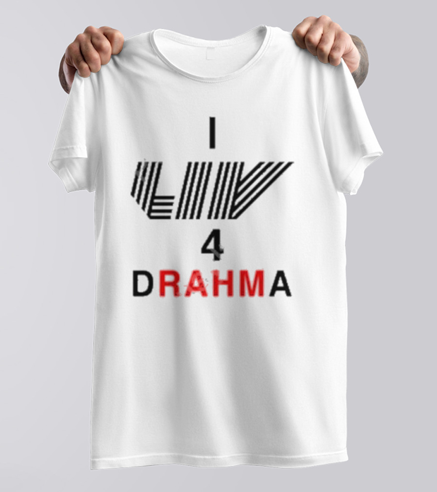 Claire Rogers I Liv 4 Drahma Drama Enthusiast T-Shirt