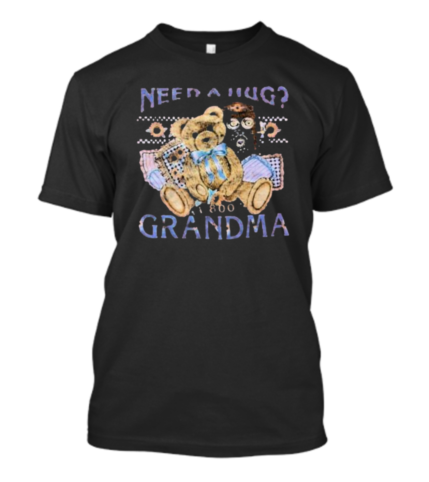 Need A Hug Call 1-800-Grandma Teddy Bear T-Shirt