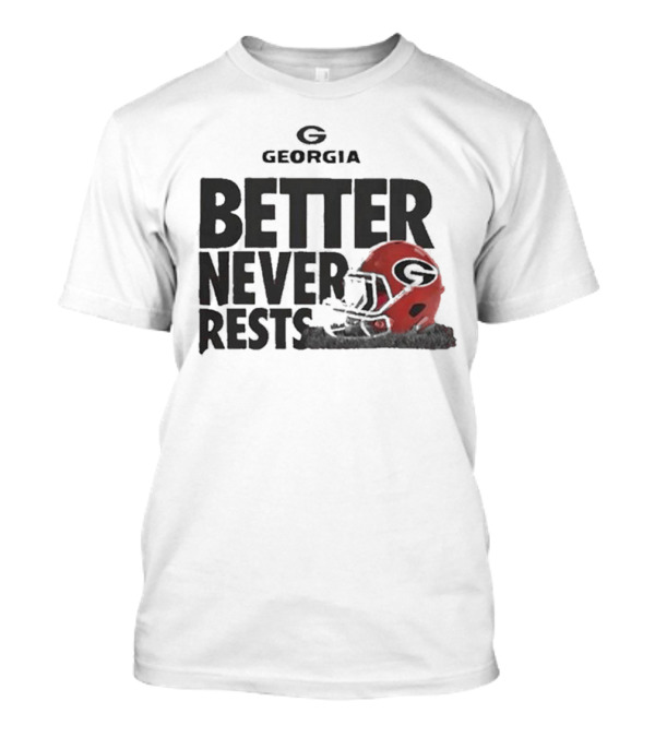 Better Never Rests Georgia Bulldogs Football Helmet T-Shirt