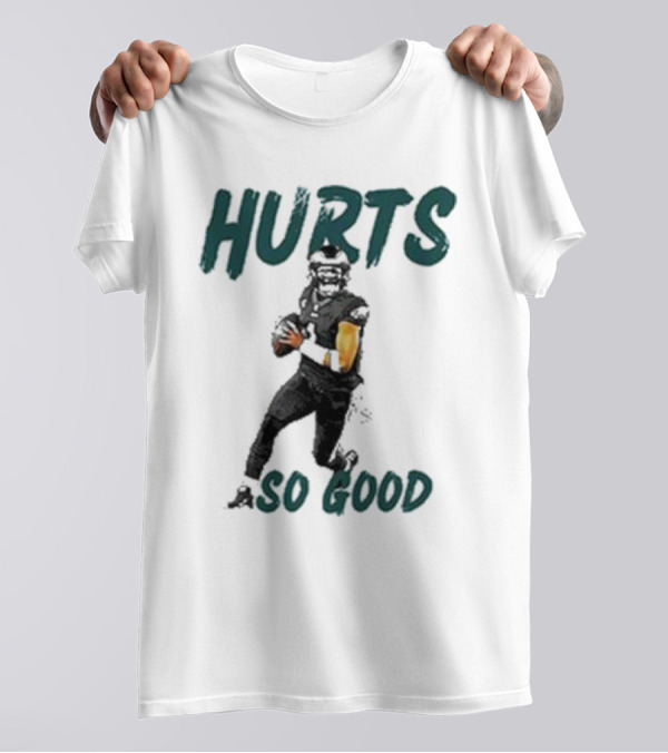 Eagles Hurts So Good Football Player Quarterback T-Shirt