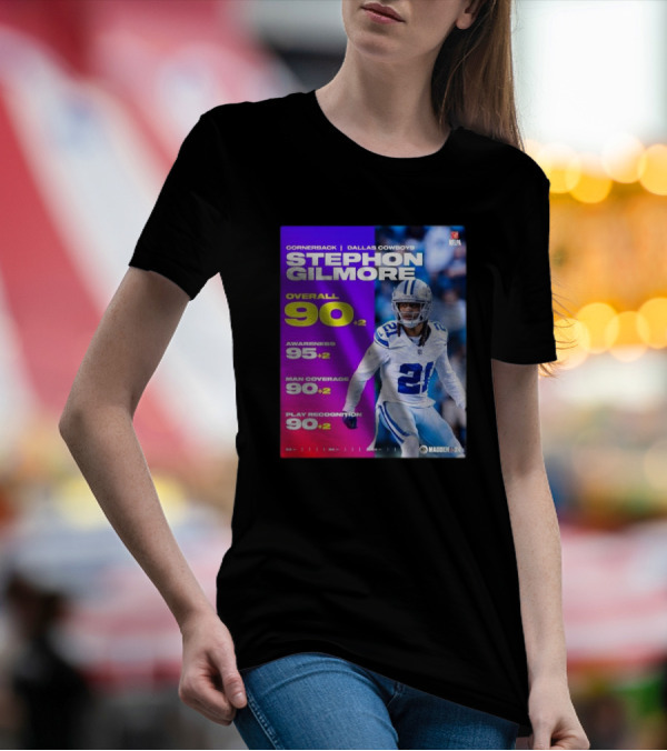 Cornerback Stephon Gilmore Dallas Cowboys Overall 90+2 Awareness 95+2 Man Coverage 90+2 Play Recognition 90+2 Madden 24 T-Shirt