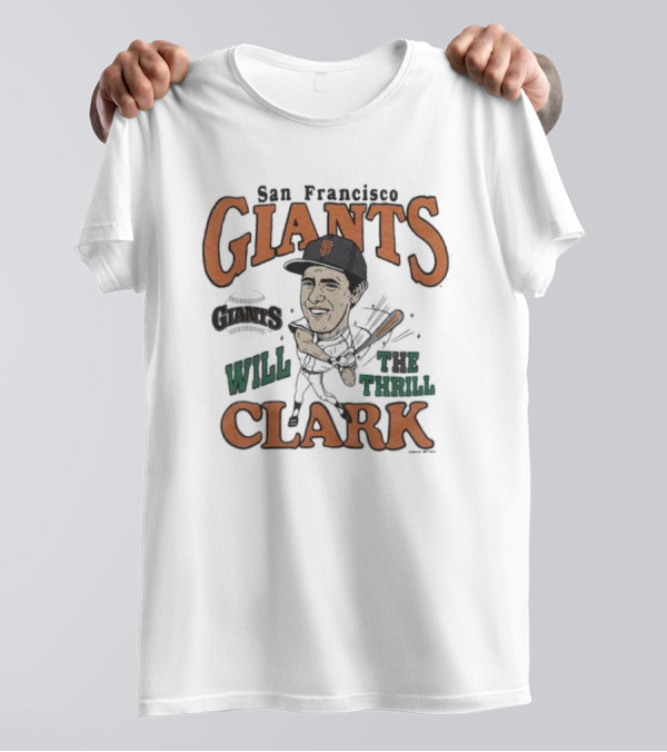 GIANTS SAN FRANCISCO WILL THE THRILL CLARK T-Shirt