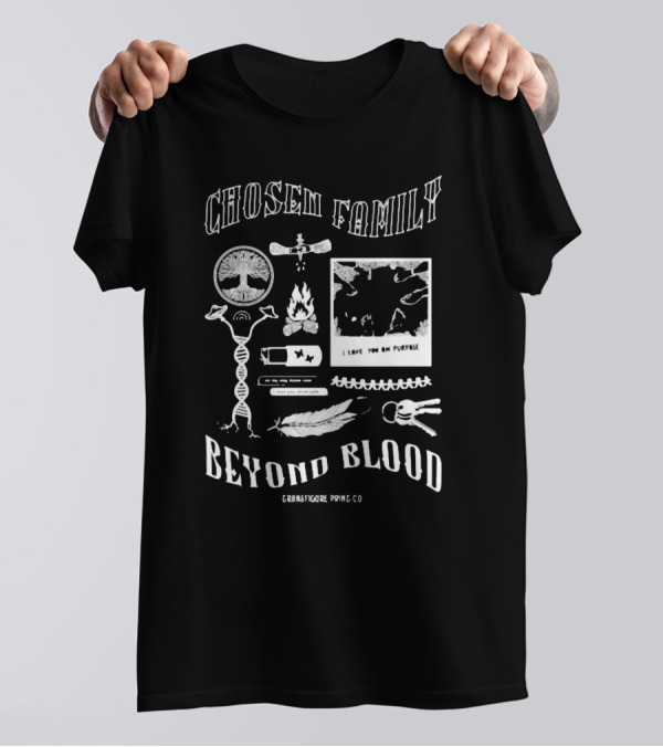 Chosen Family Beyond Blood I Love You On Purpose Transfigureprintco T-Shirt