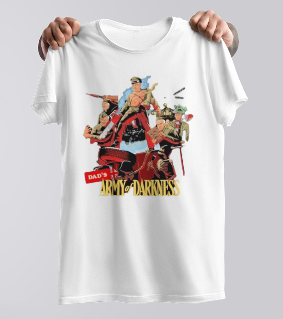 Dad’s Classic Comedy Military Mashup In Army Of Darkness T-Shirt