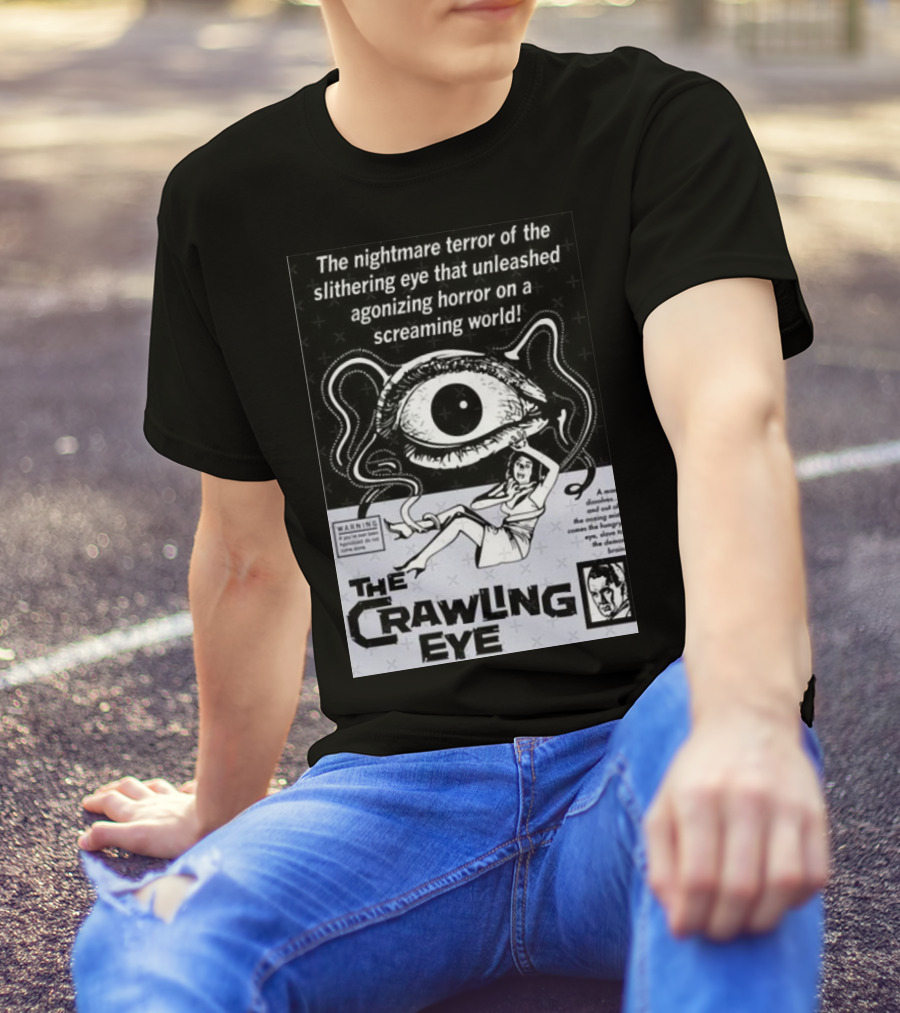 The Nightmare Terror Of The Crawling Eye Agonizing Horror On A Screaming World T-Shirt