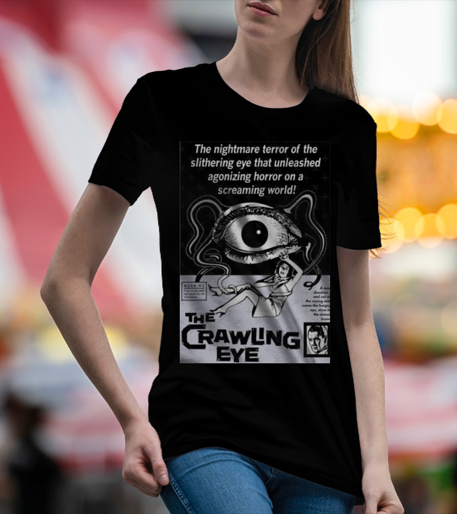 The Nightmare Terror Of The Crawling Eye Agonizing Horror On A Screaming World T-Shirt