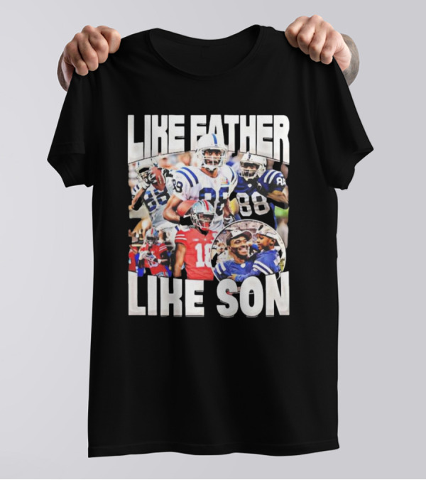 Like Father Like Son NFL Legacy Marvin Harrison Jr T-Shirt