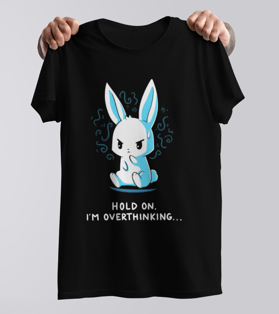 Hold On I'm Overthinking Blue Rabbit T-Shirt