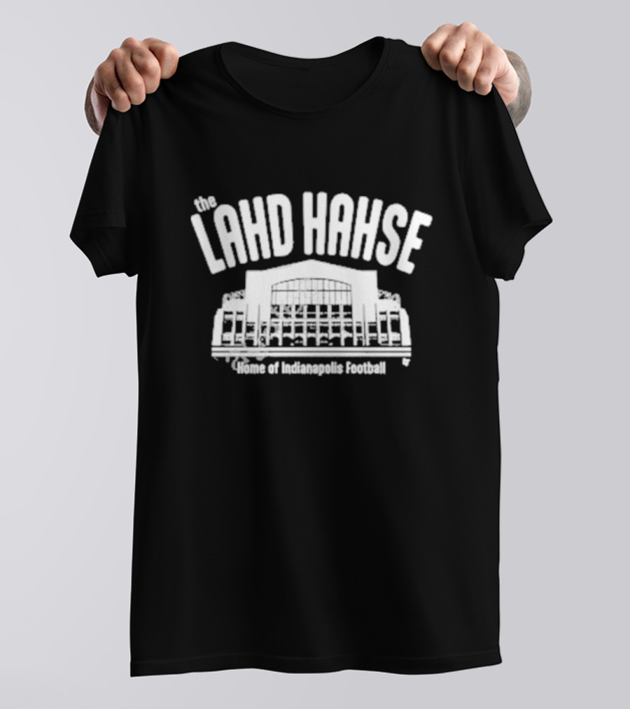 The Lahd Hahse Home Of Indianapolis Football Stadium Building T-Shirt