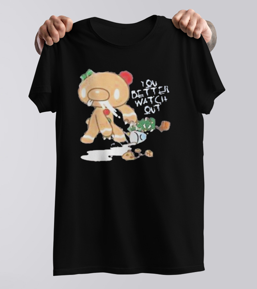 YOU BETTER WATCH OUT GLOOMY BEAR GINGERBREAD COOKIE T-Shirt