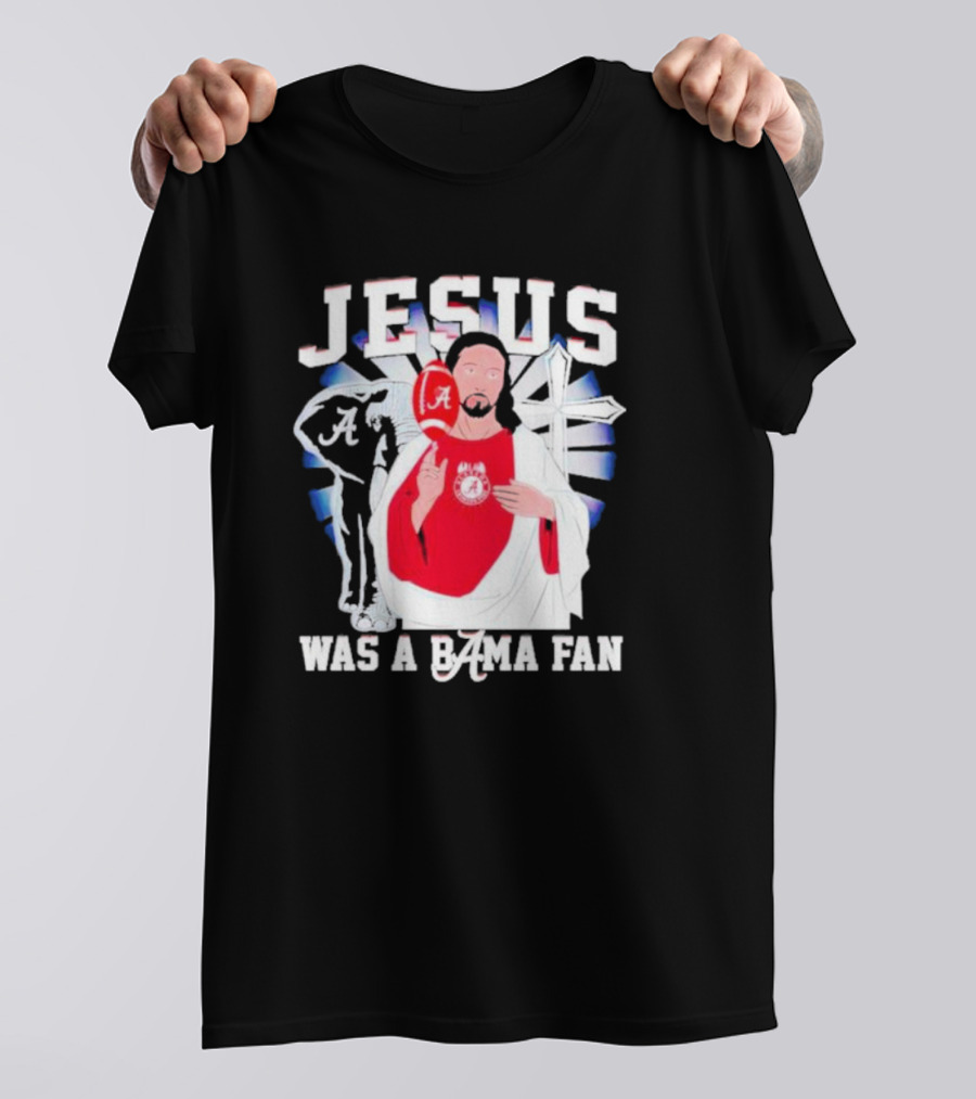 Jesus Alabama Crimson Tide Was A Bama Fan Football Cross T-Shirt