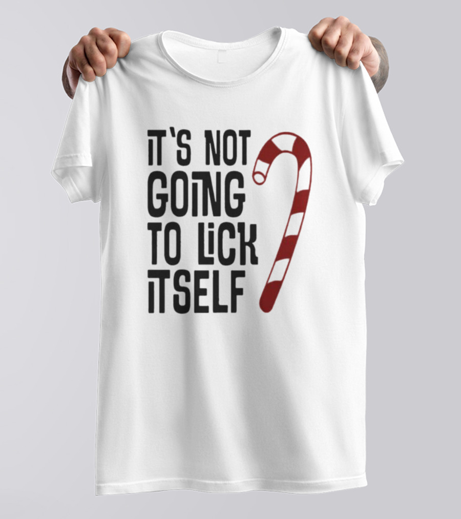 It's Not Going To Lick Itself Candy Cane Banter T-Shirt