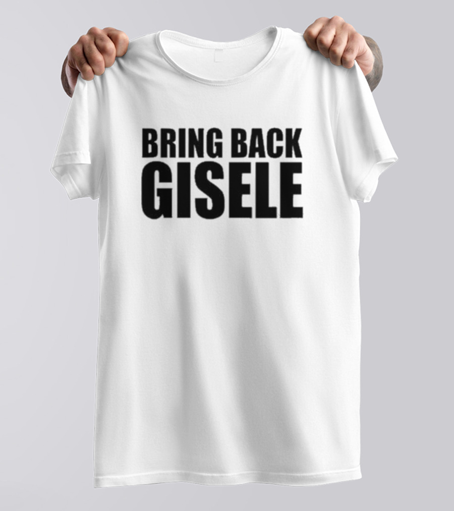 Bring Back Gisele Michaela Stark Call To Action T-Shirt