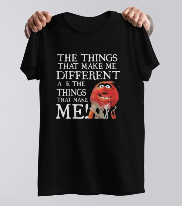 Muppet Animal The Things That Make Me Different Are The Things That Make Me T-Shirt