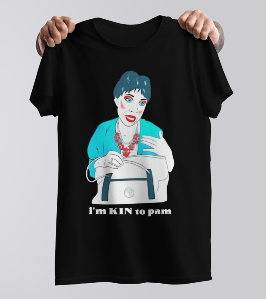 I'm KIN To Pam Quality Andi Marie Tillman Aunt Pam T-Shirt