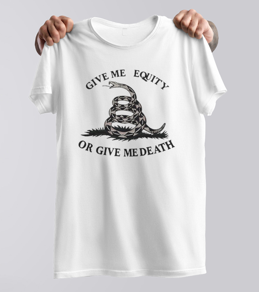 Give Me Equity Or Give Me Death Snake Coiled In Grass T-Shirt
